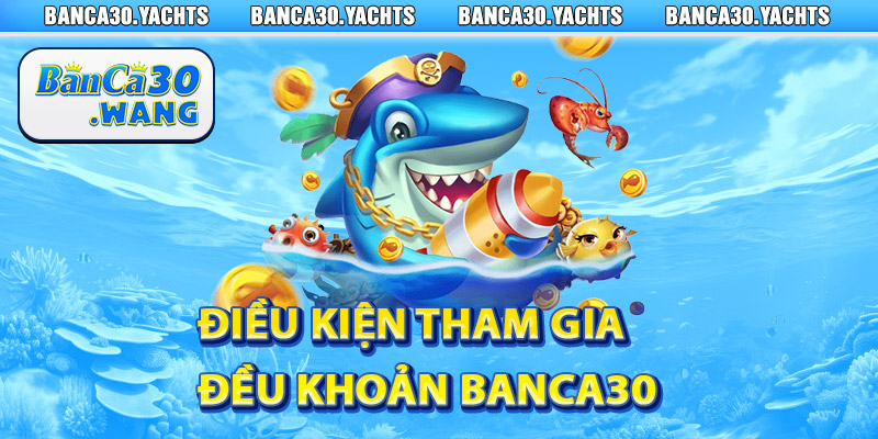 Điều kiện tham gia và điều khoản Banca30