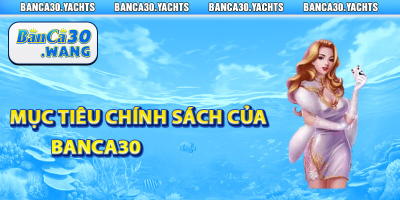 Mục tiêu chính sách của Banca30